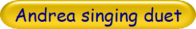 Andrea singing duet