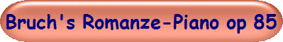 Bruch's Romanze-Piano op 85